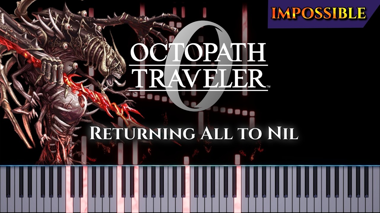 Returning All to Nil - Piano Arrangement (From Octopath Traveler 0)