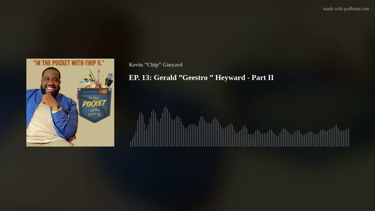 EP. 13: Gerald ”Geestro ” Heyward - Part II