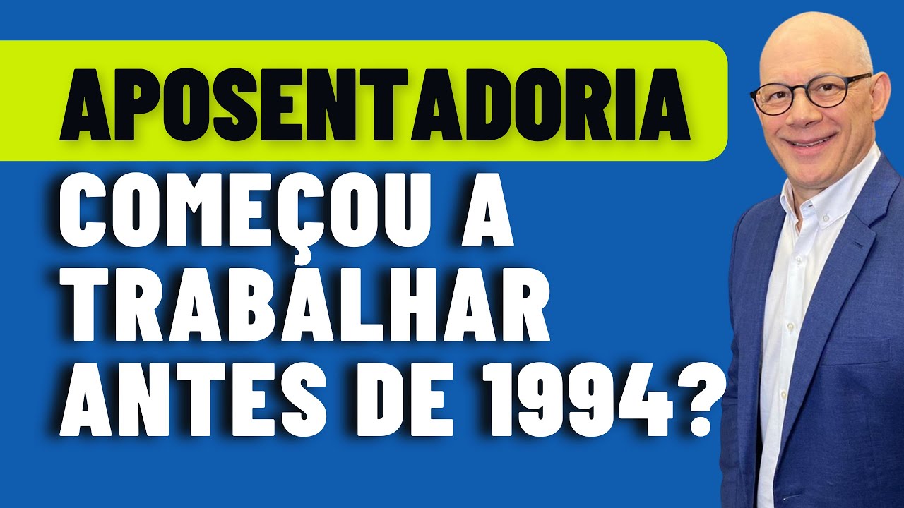 APOSENTADORIA PARA QUEM CONTRIBUIU ANTES DE 1994