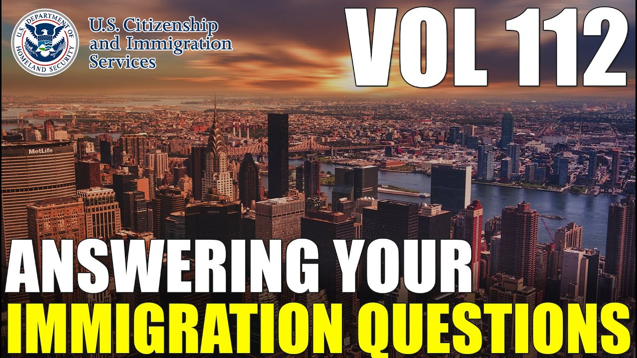 Answering Your Comments & Common Immigration Questions Vol 112 | Free Immigration Help - 6.8.2023