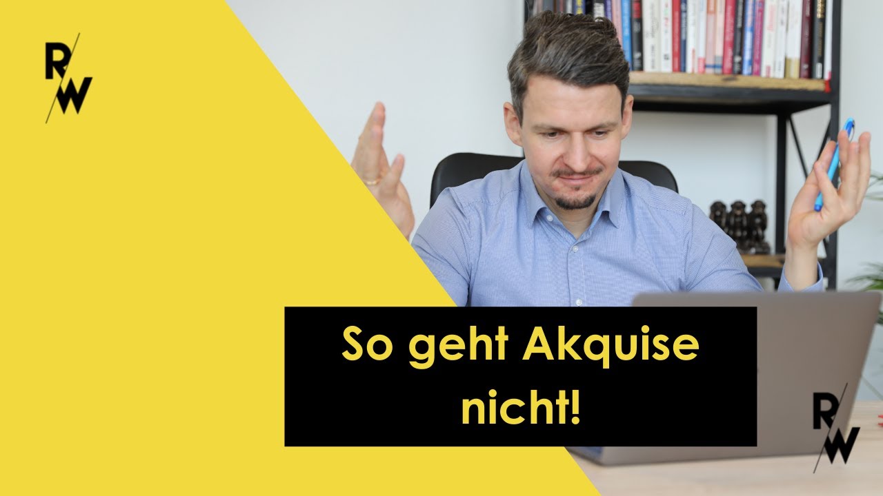 Praxisbeispiel: Größter Akquisefehler und wie es besser geht!