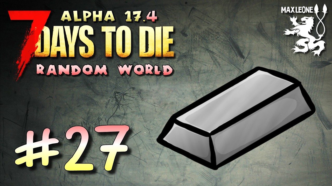ДА БУДЕТ СТАЛЬ! ► 7 Days To Die. Alpha 17.4. Random World ► #27