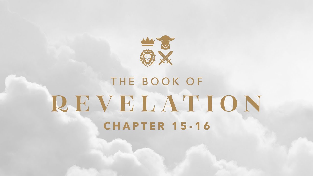 Revelation 15-16 | The Bowl Judgments