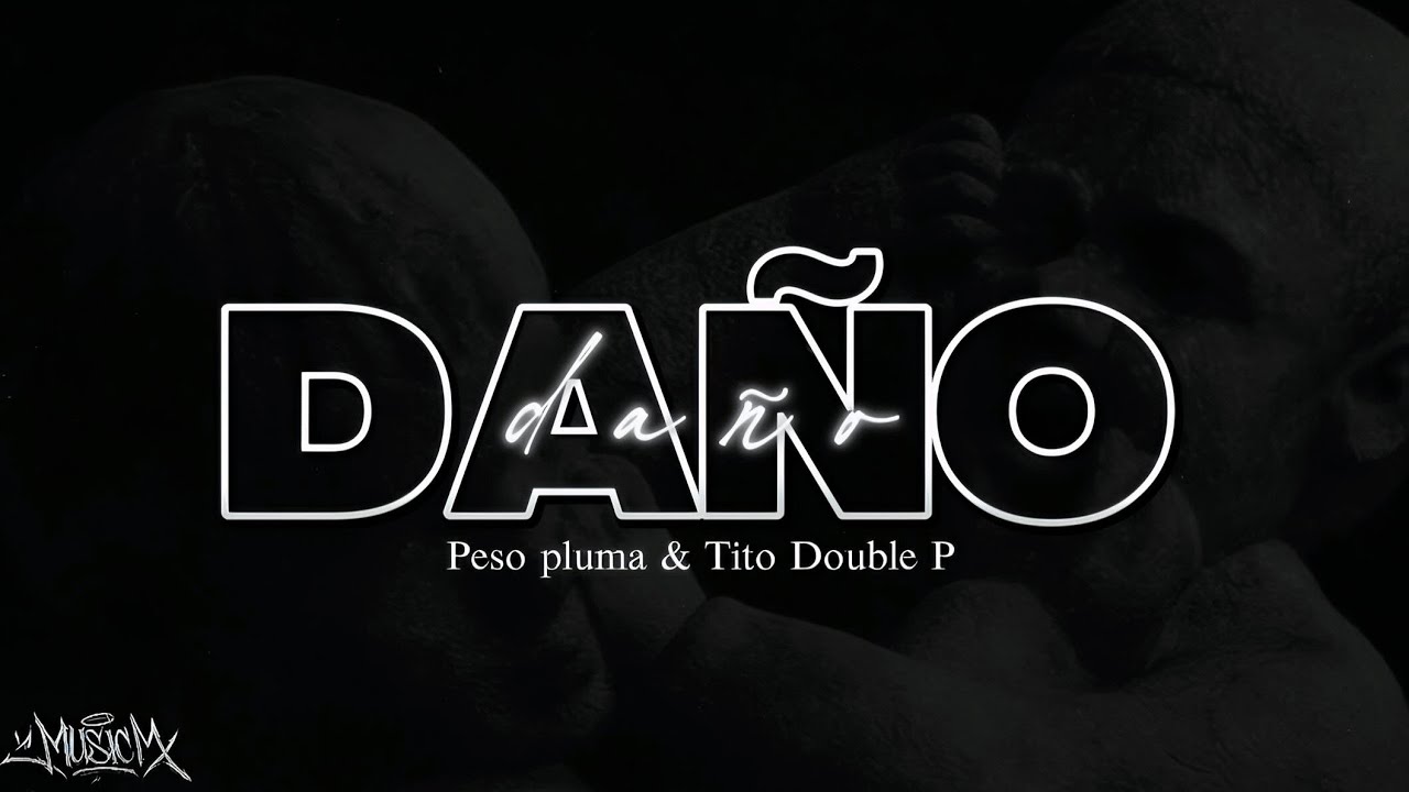 Peso Pluma & Tito Double P - Da&ntilde;o (Letra/Lyrics)