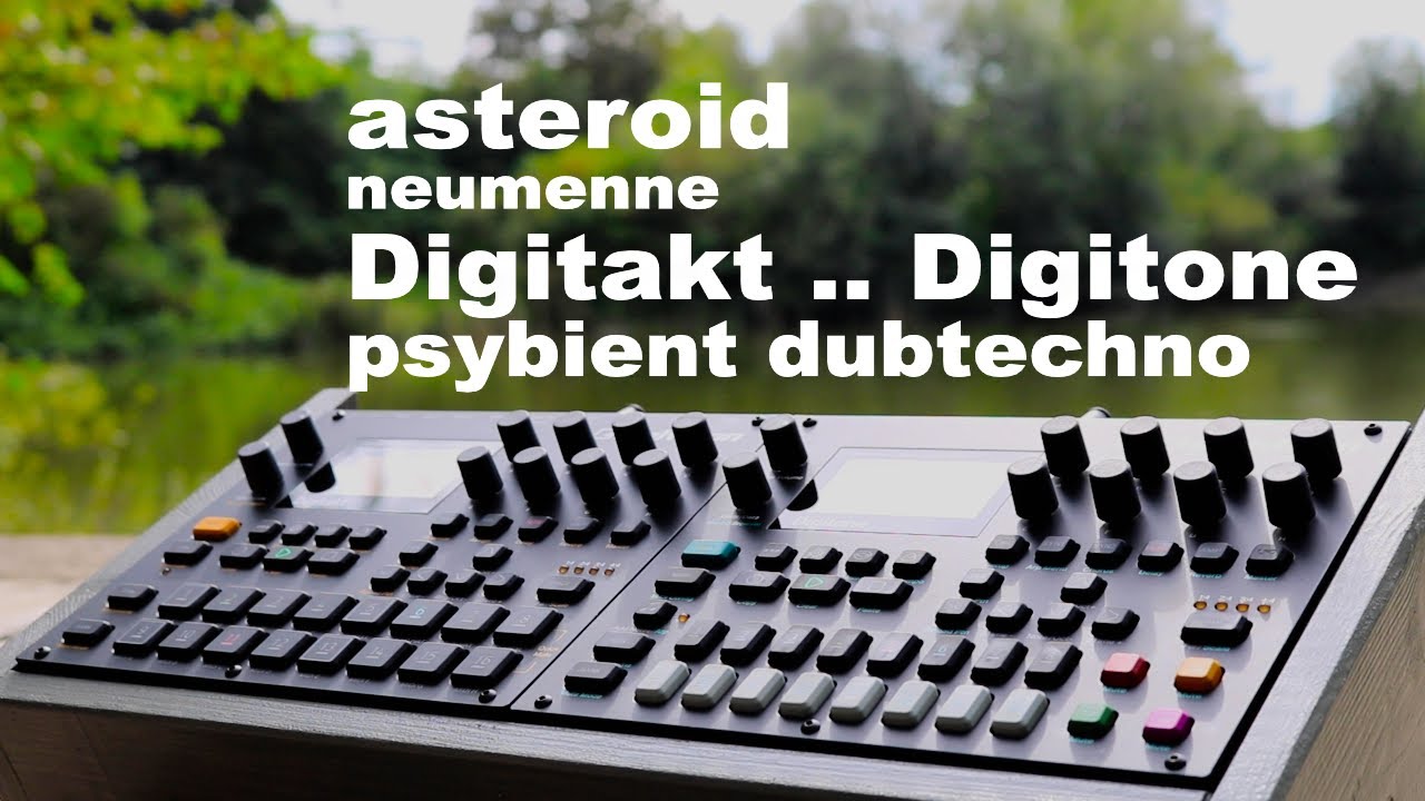 asteroid .. neumenne .. Elektron Digitakt .. Digitone .. psybient dubtechno