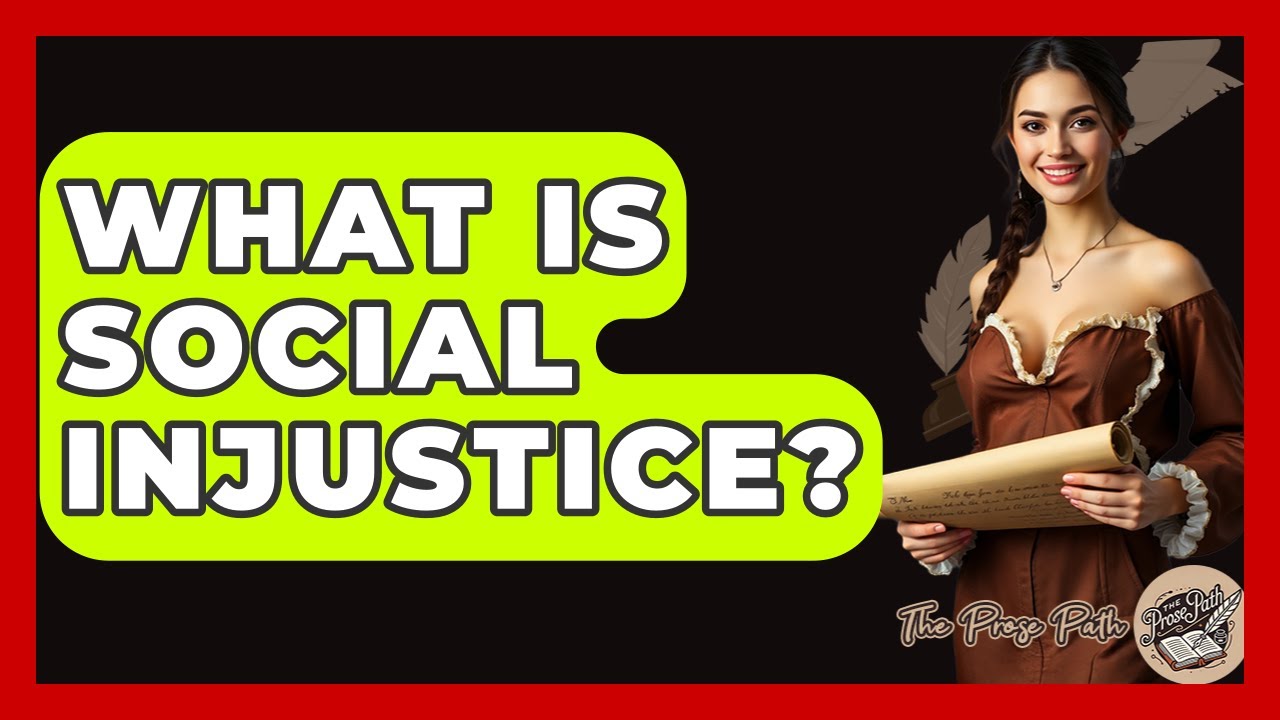 What Is Social Injustice? - The Prose Path