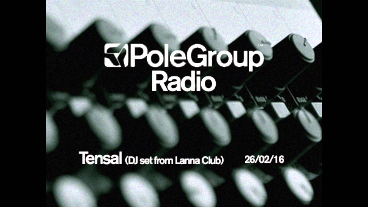 PoleGroup Radio/ Tensal (DJ set from Lanna Club)/ 26.02
