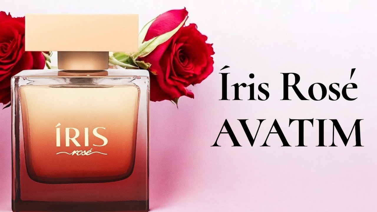 PERFUME ÍRIS ROSE ( AVATIM ) RESENHA 