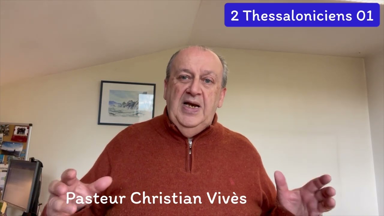 2 Thessaloniciens Chapitre 01 - Pasteur Christian Vivès