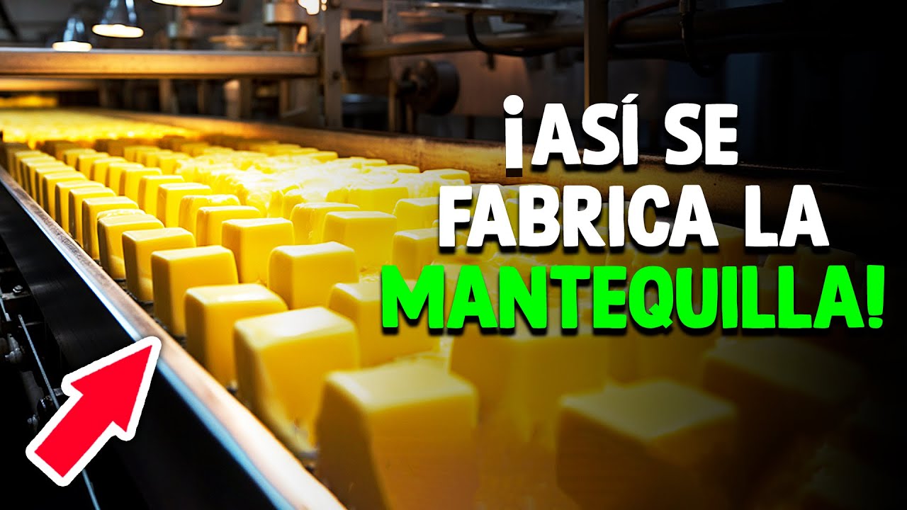 &iquest;C&oacute;mo Se Hace La Mantequilla? [Proceso En F&aacute;brica]