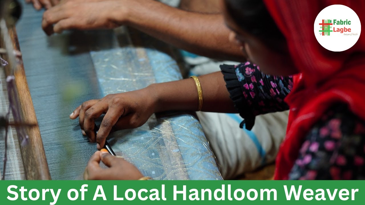 Story of A Local Handloom Weaver | Fabric Lagbe LTD