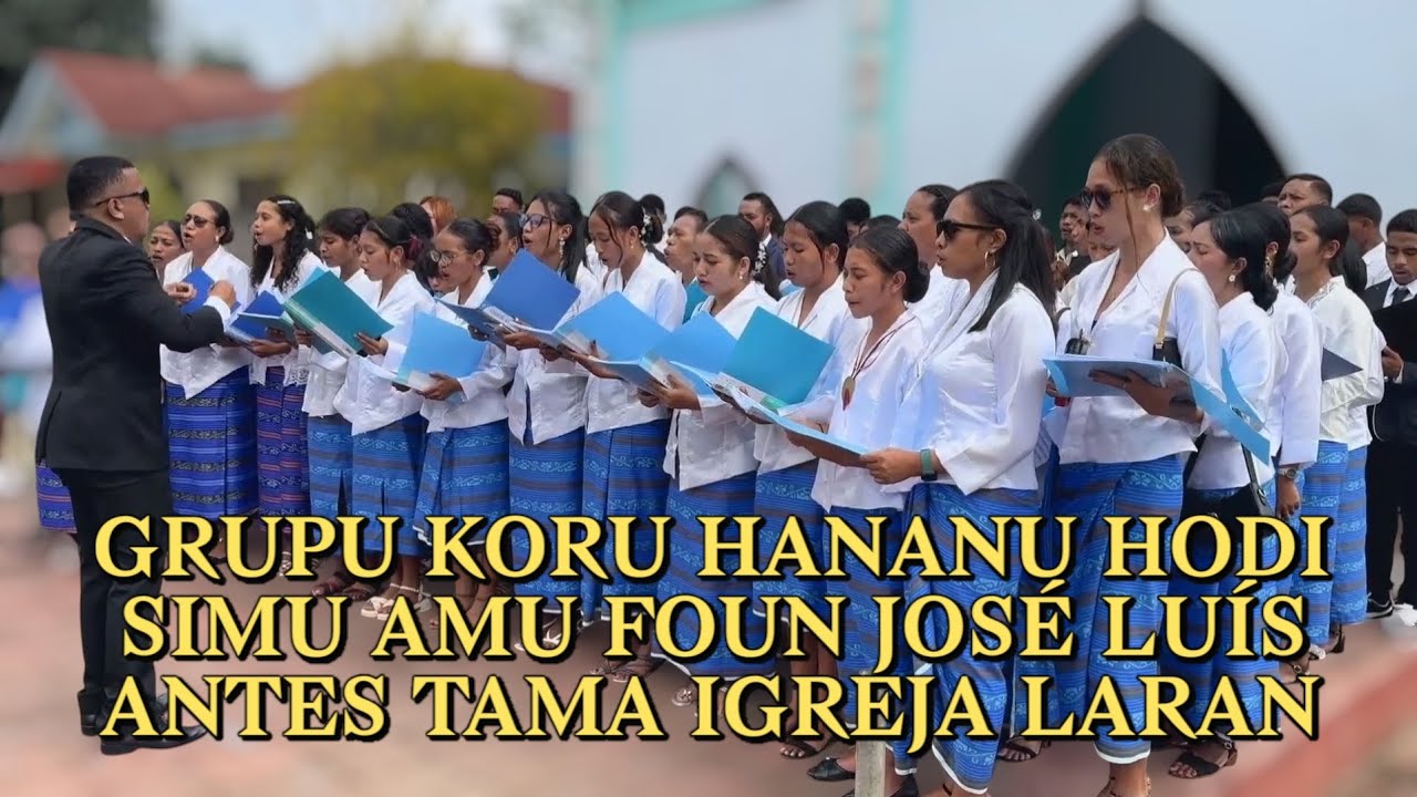 GRUPU KORU HANANU HODI SIMU AMU FOUN JOSÉ LUÍS. ANTES TAMA IGRÉJA LARAN