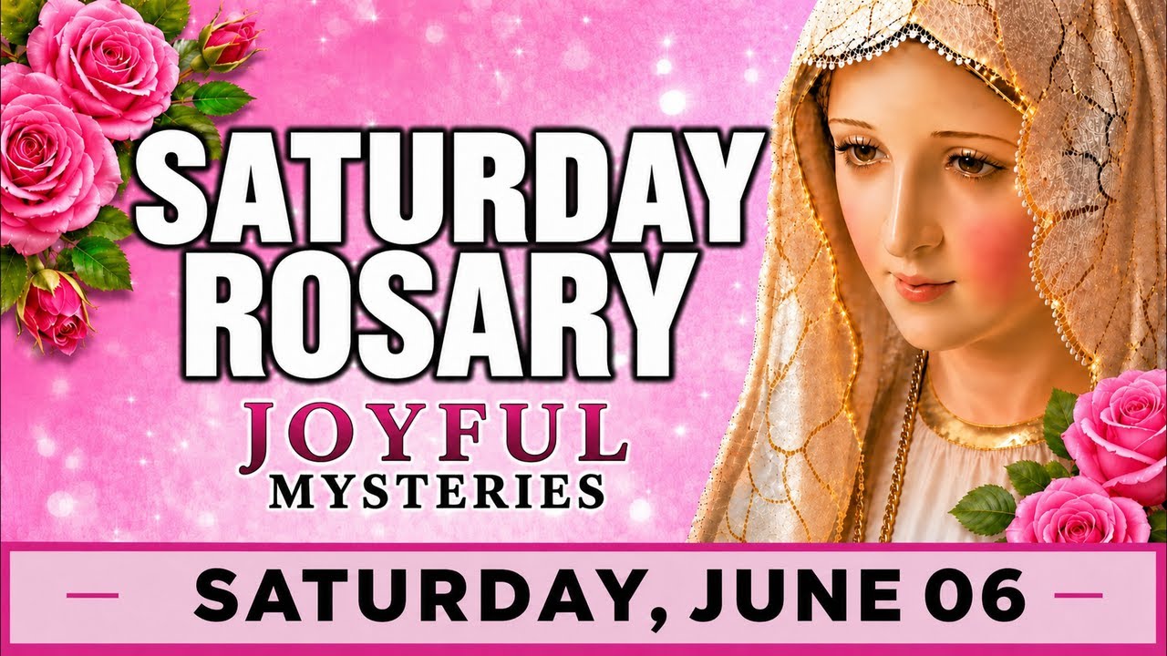 TODAY HOLY ROSARY: SATURDAY, JUNE 06, 2026 - THE HOLY ROSARY SATURDAY