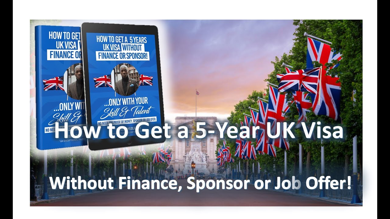 How to Get A 5-Year UK Visa Without Finance, Sponsorship or Job Offer