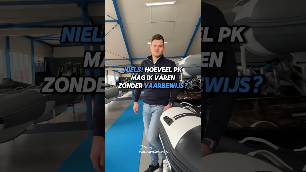 Hoeveel PK mag ik varen ZONDER vaarbewijs? - Rubberbotenonline