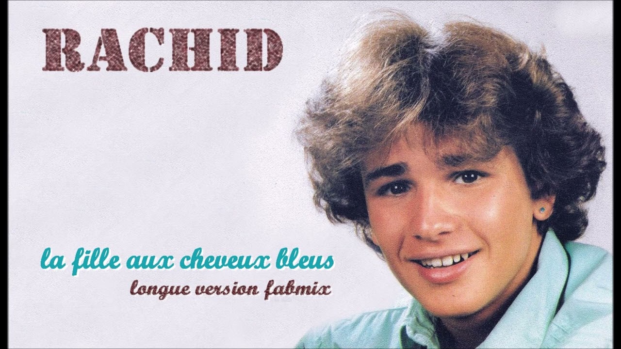 Rachid - La Fille Aux Cheveux Bleus - Longue version Fabmix 1987