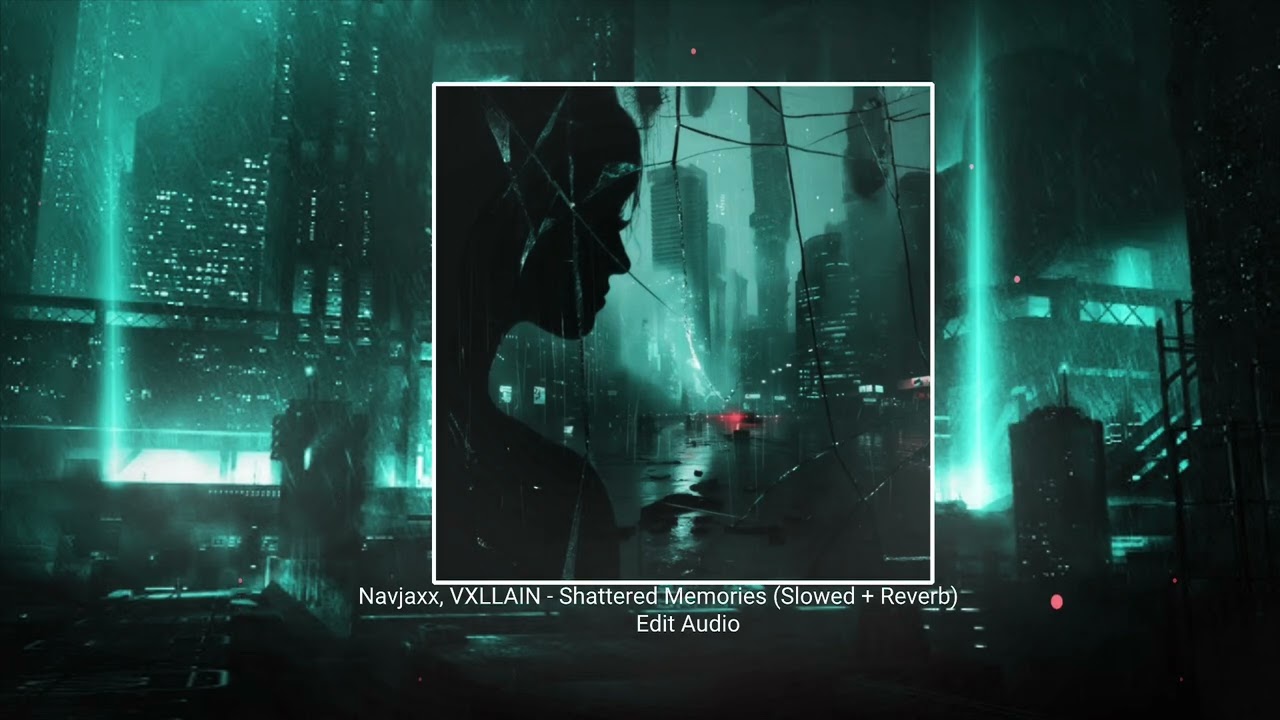 VXLLAIN - Shattered Memories (Slowed + Reverb) Edit Audio