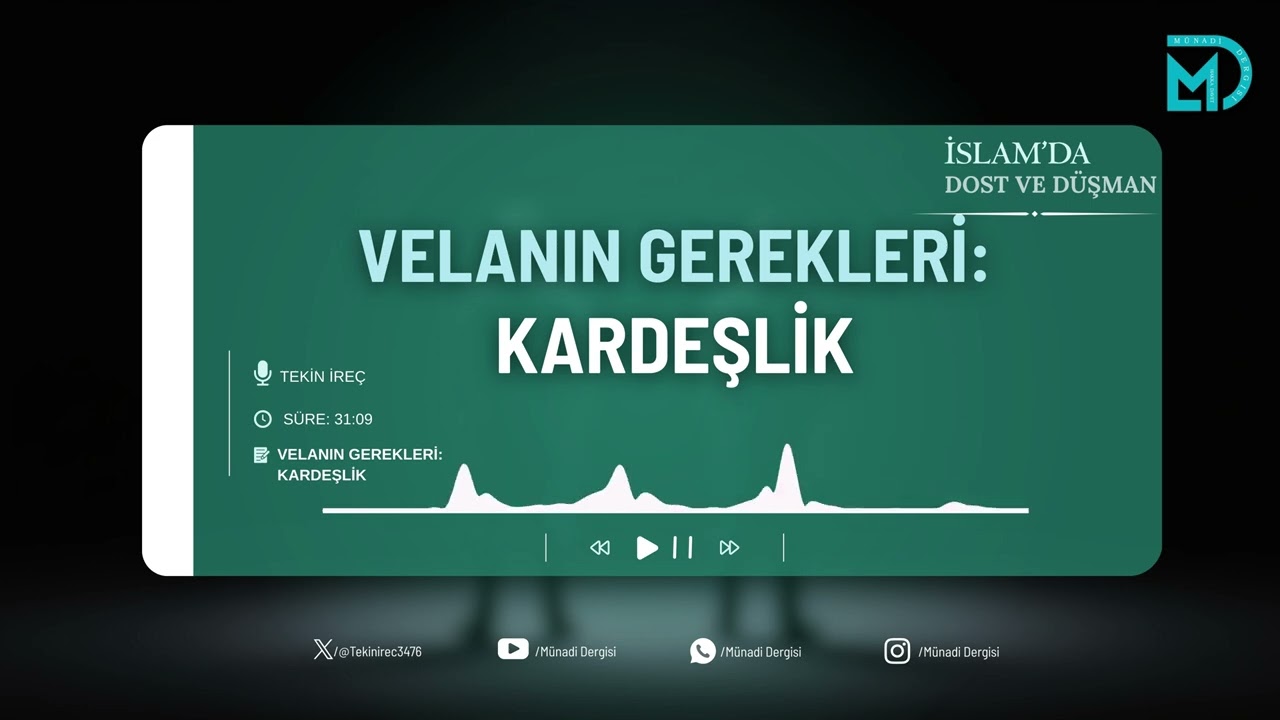 Velanın Gerekleri: Kardeşlik | İslam'da Dost ve Düşman 13 | Tekin İreç