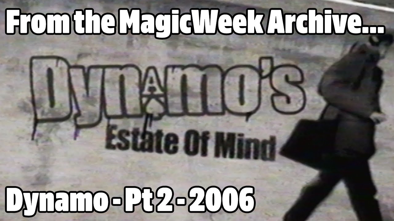 Dynamo's Estate of Mind - Part 2 - 2006