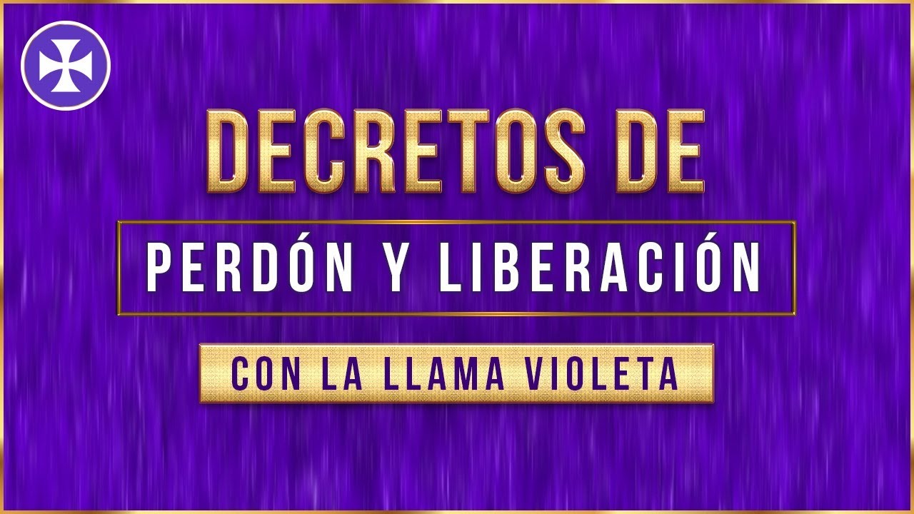 Decretos de Perd&oacute;n y Liberaci&oacute;n con la llama violeta