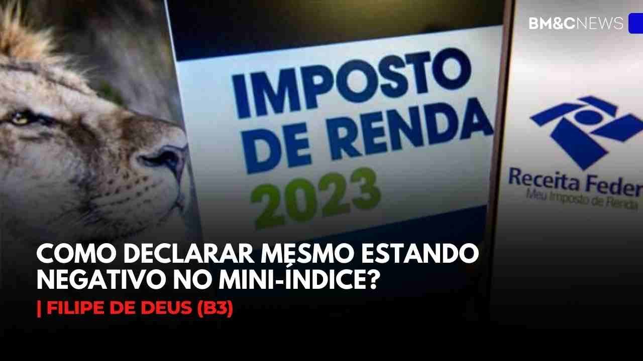 IMPOSTO DE RENDA: COMO DECLARAR MESMO ESTANDO NEGATIVO NO MINI-&Iacute;NDICE? | FILIPE DE DEUS (B3)