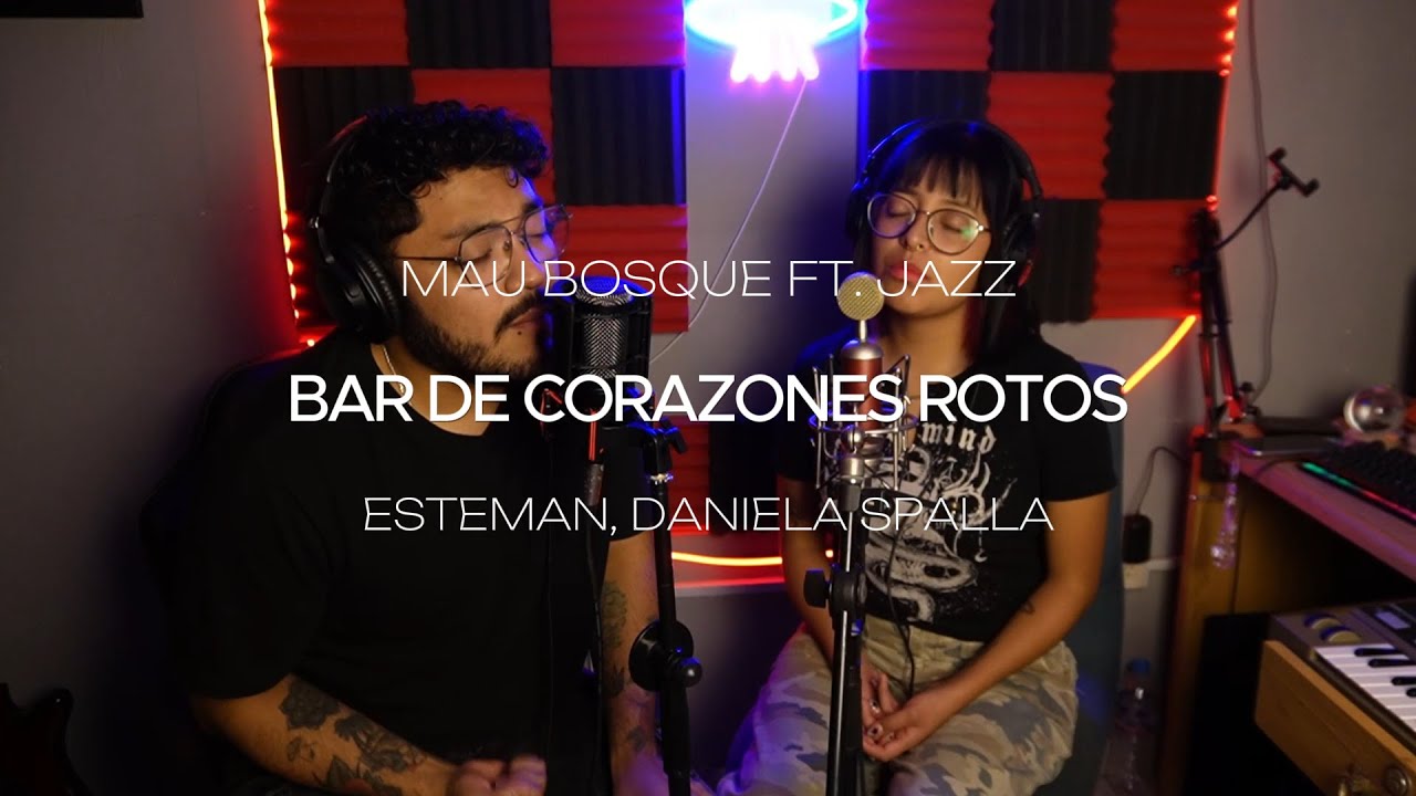 Esteman, Daniela Spalla - Bar De Corazones Rotos (Cover) Mau Bosque Ft. Jazz