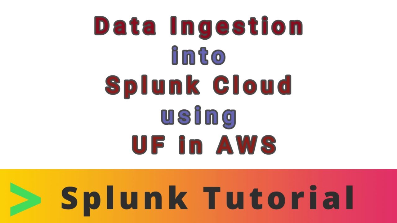 Splunk Cloud Data Ingestion