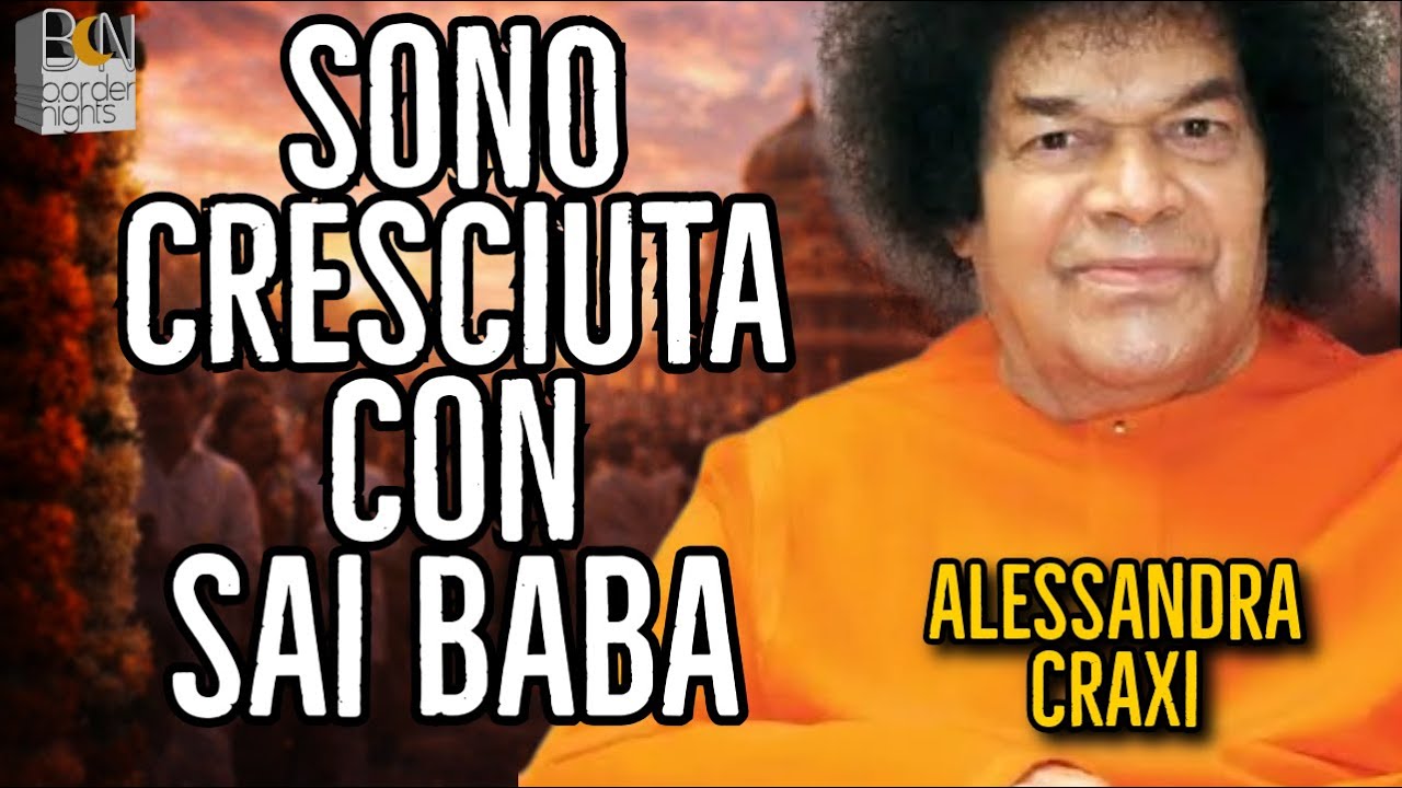 SONO CRESCIUTA CON SAI BABA - ALESSANDRA CRAXI con SAMANTHA LIATI