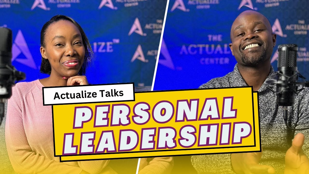 Ep. 10 Building Blocks to Personal Leadership: Tips & Strategies @actualizecenter