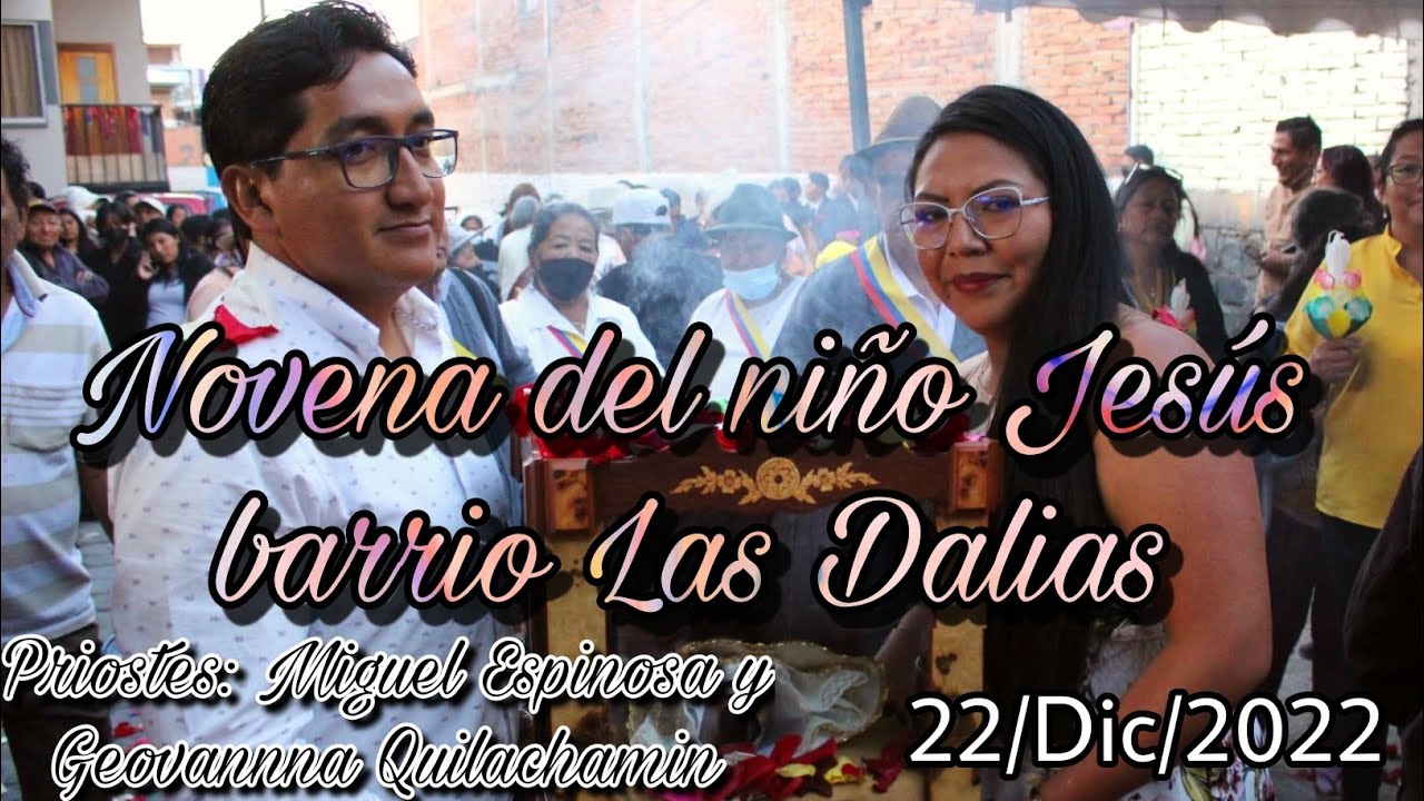 Novena del Niño Jesús (Priostes: Miguel Espinosa y Geovanna Quilachamin) 22-12-2022