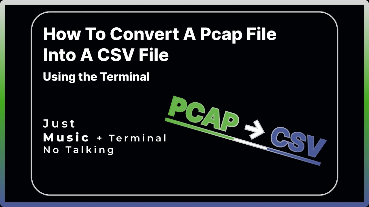 PCAP to CSV | Converting Data Files In The Terminal