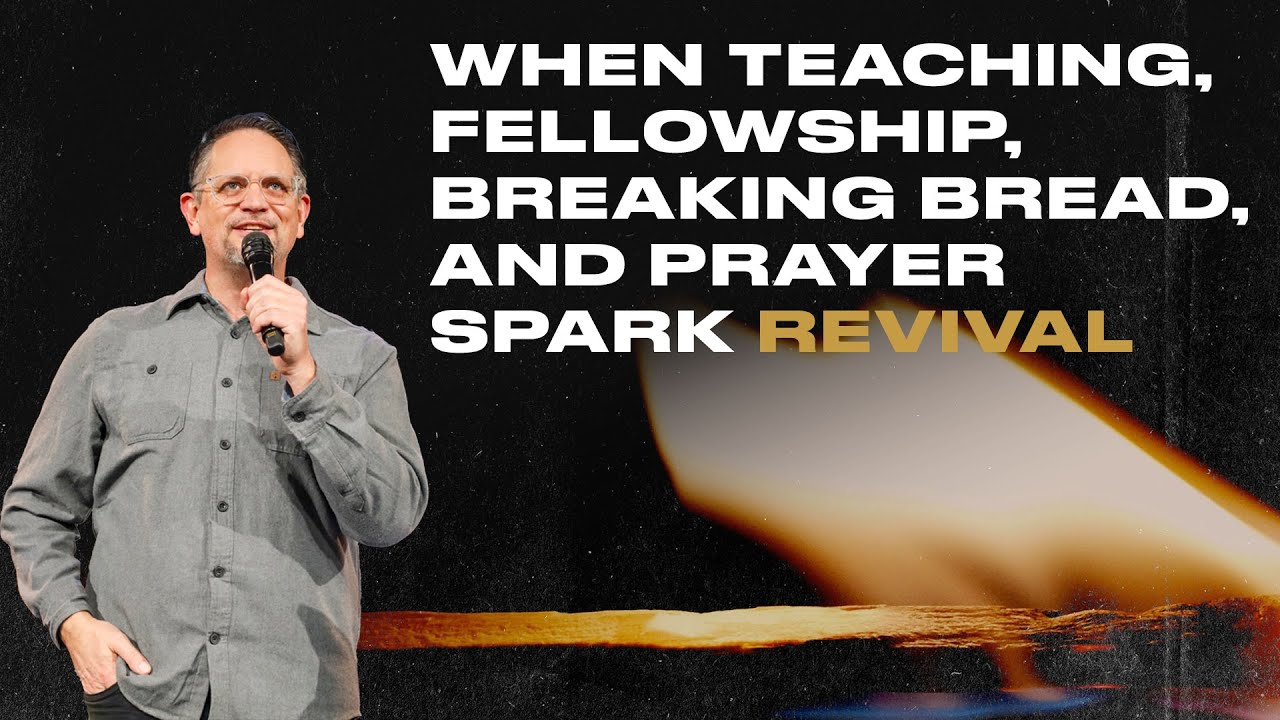 WHEN TEACHING, FELLOWSHIP, BREAKING BREAD, AND PRAYER SPARK REVIVAL