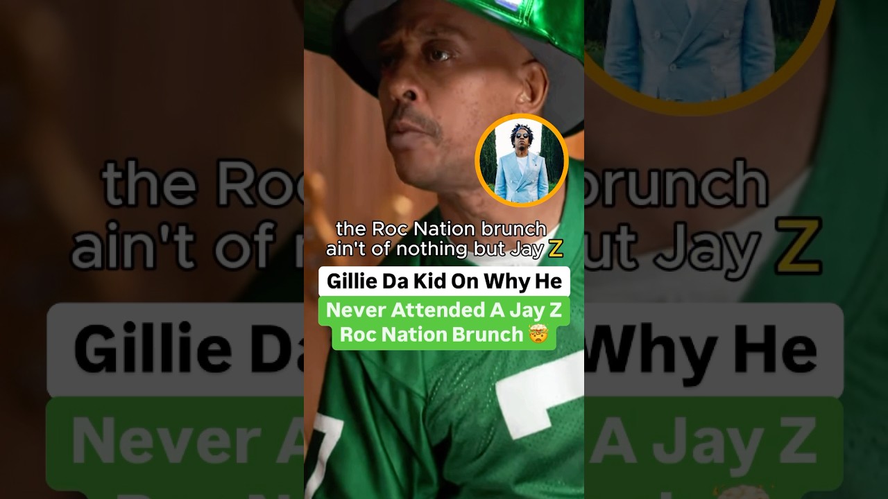 Gillie Da Kid On Why He Never Attended A Jay Z Roc Nation Brunch 🤯
