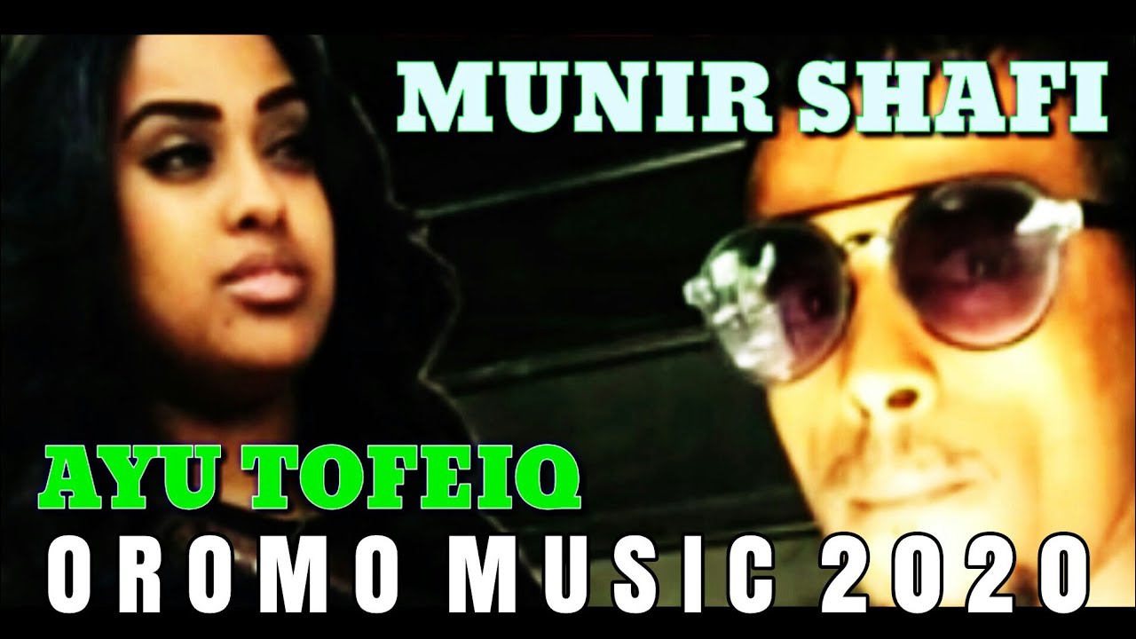 Oromo Song - Munir Shafi ft Ayu Tofeiq - Yaada Ke Ba Aa