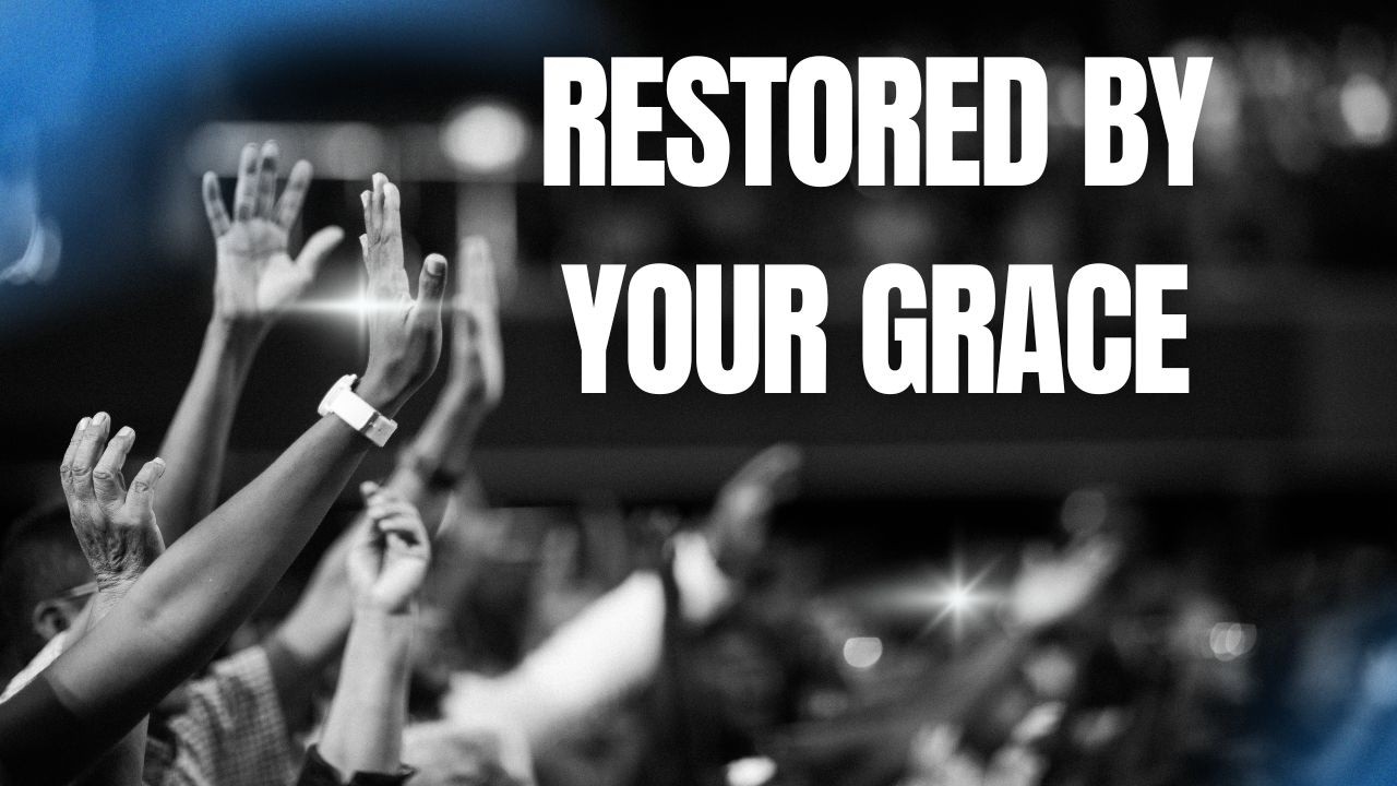 Restored By Your Grace Soaking Worship Song