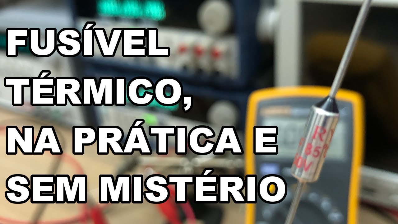 FUSÍVEL TÉRMICO, NA PRÁTICA E SEM MISTÉRIO