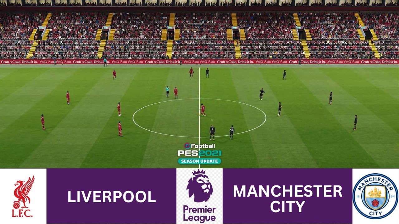 ⚽ LIVERPOOL vs MANCHESTER CITY - LIVE ENGLISH PREMIER LEAGUE 25/26 PES 2021