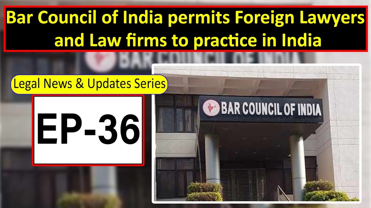 Bar Council of India permits Foreign Lawyers and Law firms to practice in India