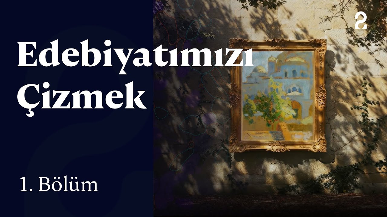 Edebiyatımızı &Ccedil;izmek | 1. B&ouml;l&uuml;m @trt2