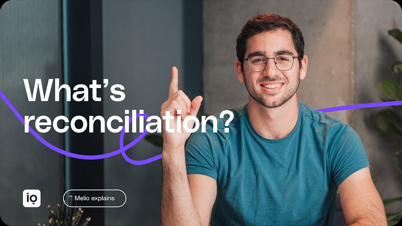What Is Reconciliation? Accounting Basics Explained | Melio Academy