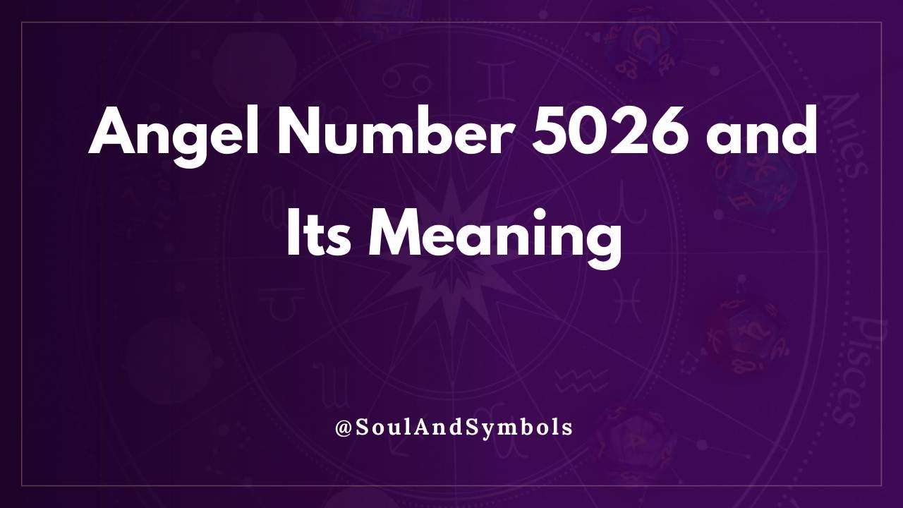 Angel Number 5026 and Its Meaning | Seeing 5026? 🌟