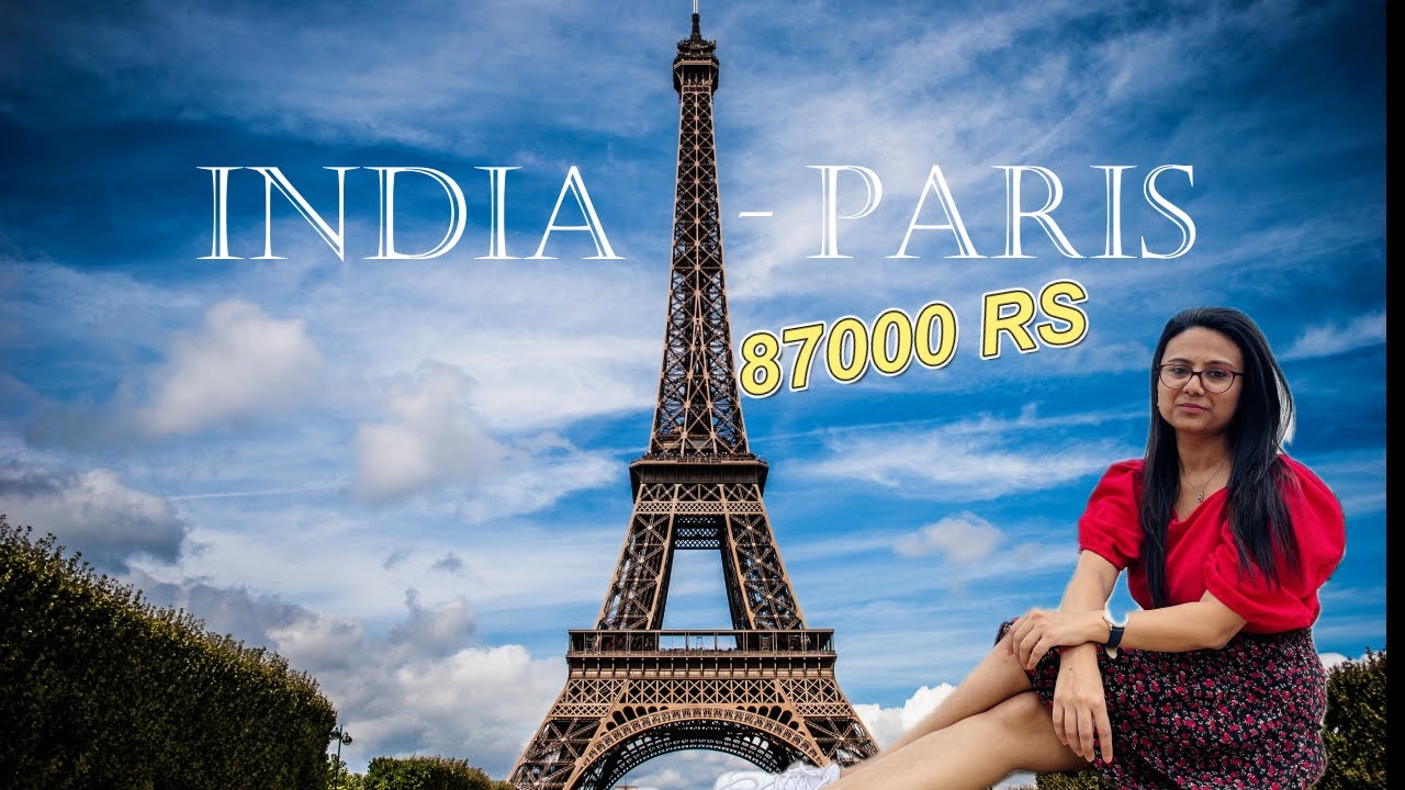 India to Paris Trip in 87,000 | Flight, Hotels, Transport, VISA | Itinerary | hiscamherbackpack