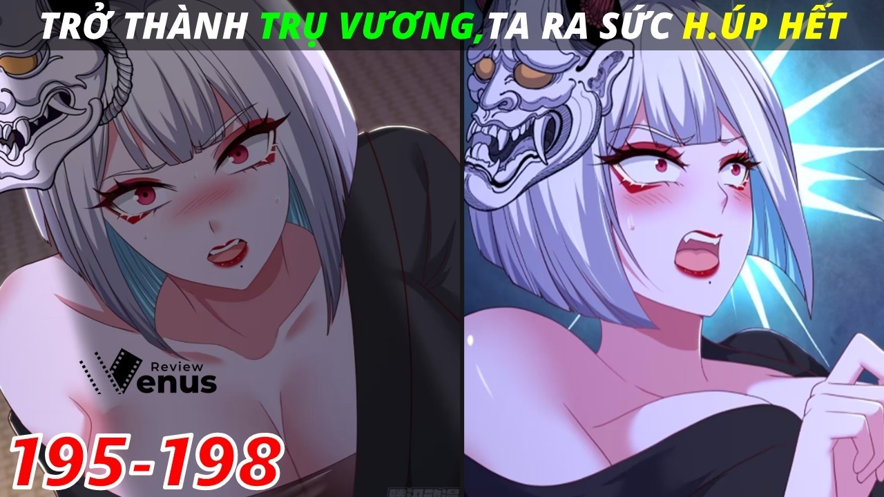 Trở Thành Trụ Vương Ta Ra Sức H.ú.p Đủ 3000 Hậu Cung Chap 195-198 | Review Venus