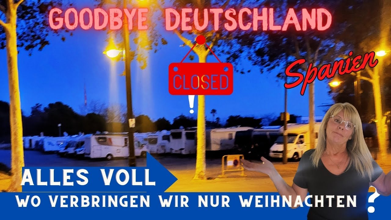 Goodbye Deutschland, zum überwintern in Spanien, und wo werden wir Weihnachten sein?  ALLES VOLL !!!