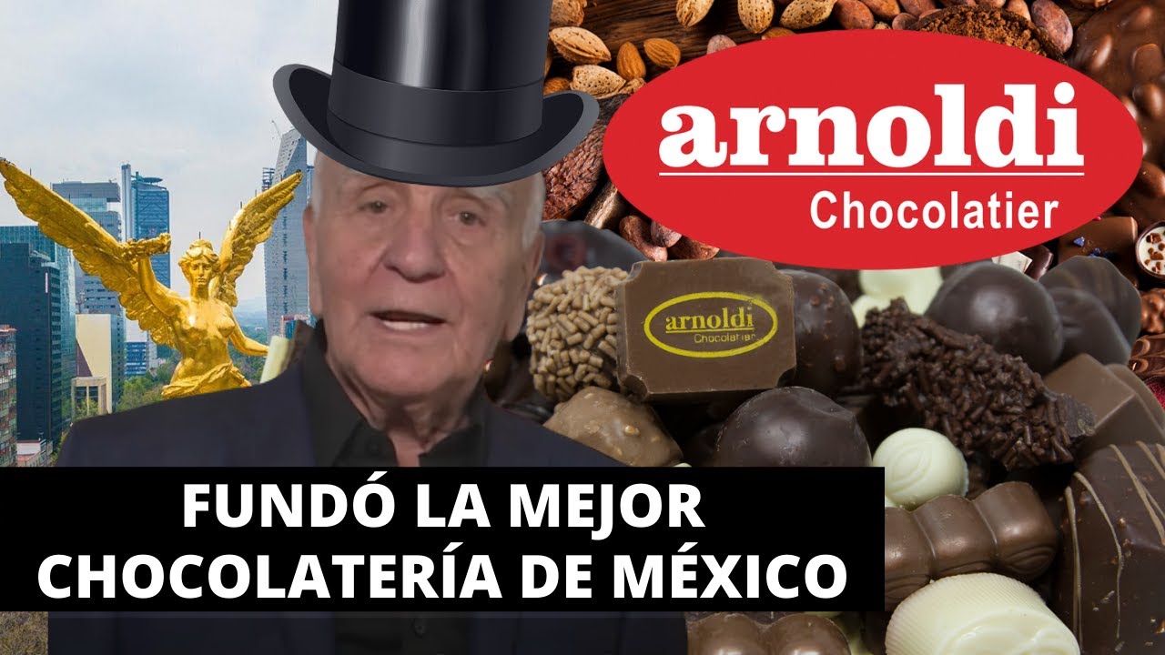 TRAJO EL CHOCOLATE BLANCO A MÉXICO Y FUNDÓ ARNOLDI | CASO EMPRESARIAL CHOCOLATES ARNOLDI