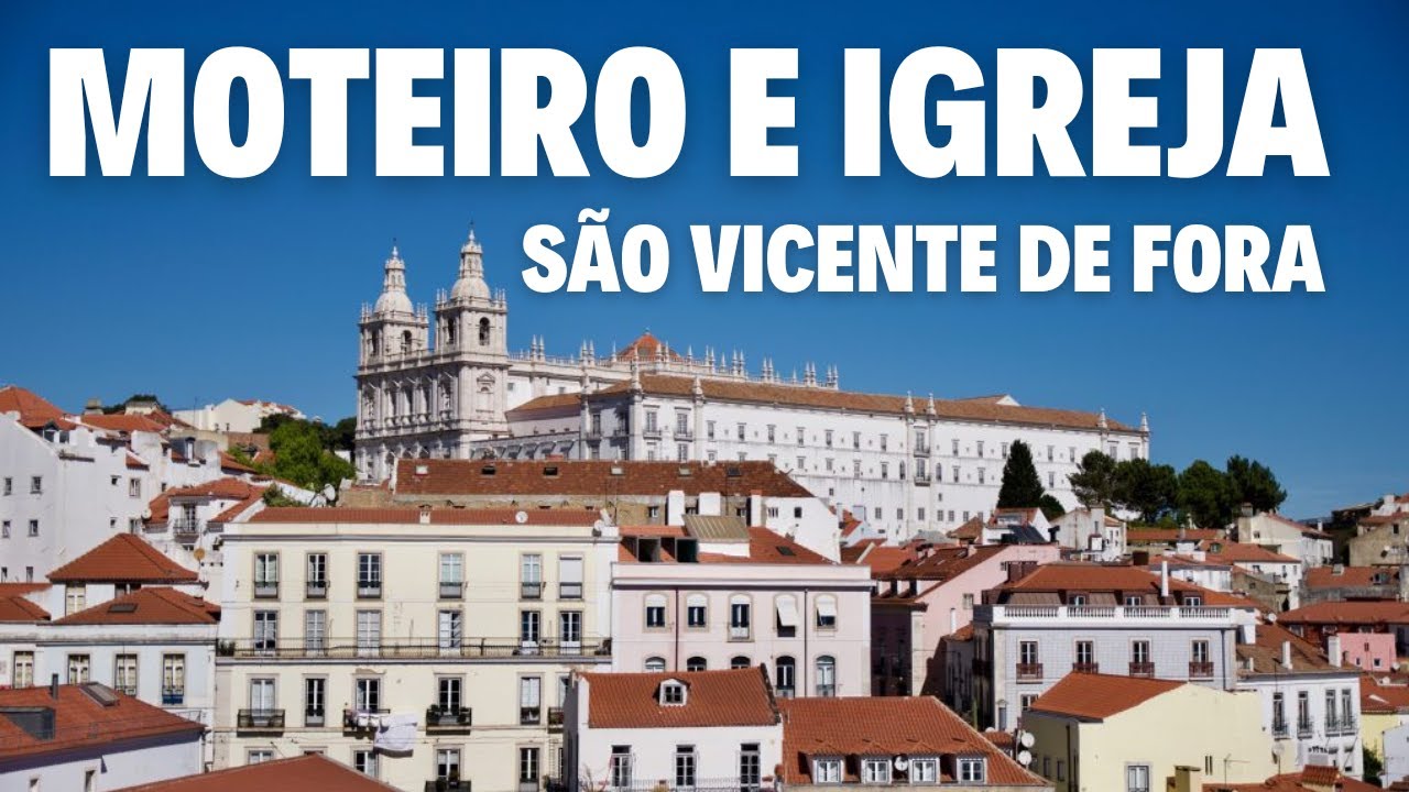 IGREJA E MOSTEIRO DE SÃO VICENTE DE FORA - LISBOA, PORTUGAL