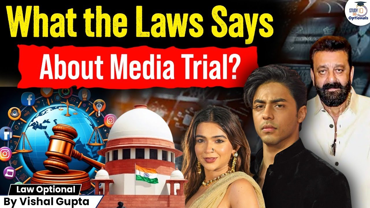 Is trial by media a threat to justice? | Vishal Gupta | Law Optional | STUDYIQ