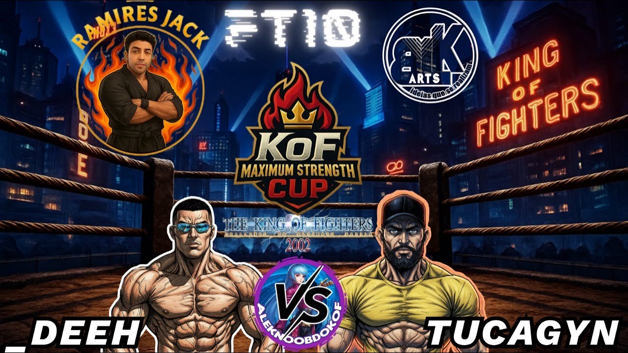 _DEEH x TUCAGYN - KOF MAXIMUM STRENGHT | KOF 02 FT10 - FASE INICIAL || CAMPEONATO BY: RJ.K