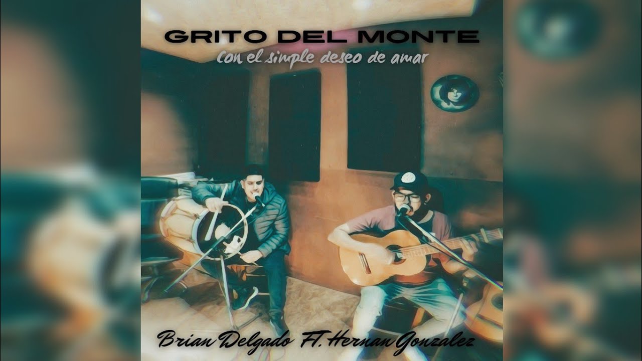 Con el simple deseo de amar /Hernan González  FT.  Brian Delgado (Grito del Monte)