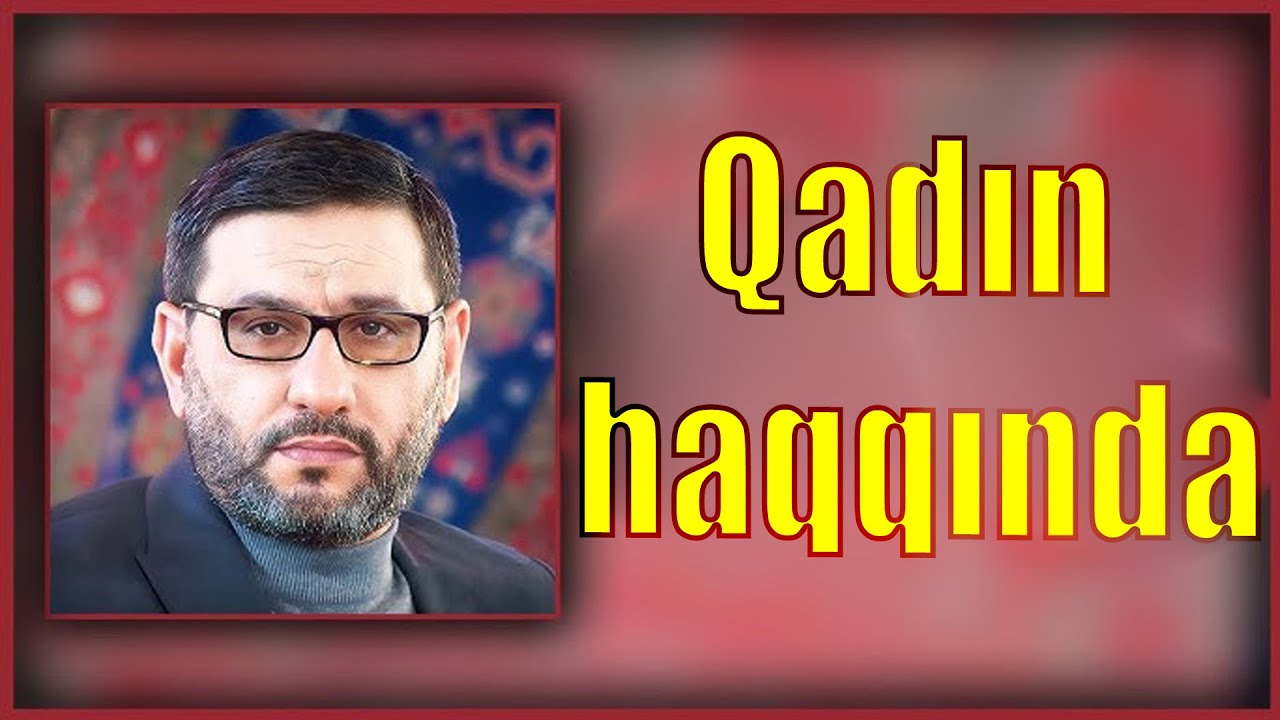 Hacı Şahin - Qadın haqqında
